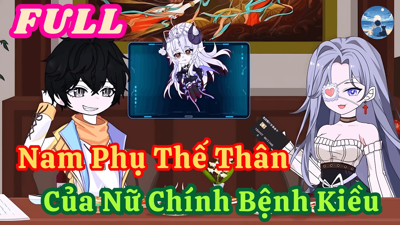 FULL - Nam Phụ Thế Thân Của Nữ Chính Bệnh Kiều | Ụm Bò Review