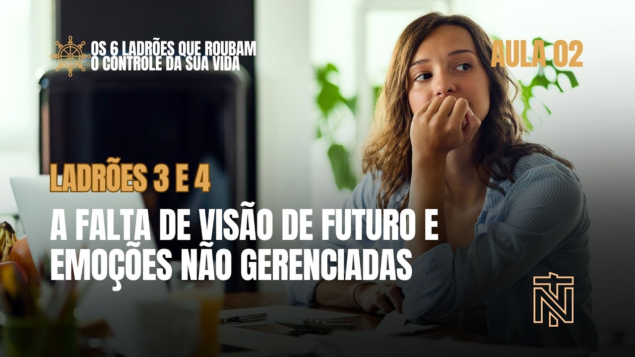Aula 02 - O impacto da falta de visão de futuro e emoções não gerenciadas