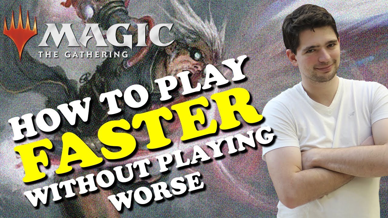 MTG - How to play FASTER without playing worse - Magic The Gathering