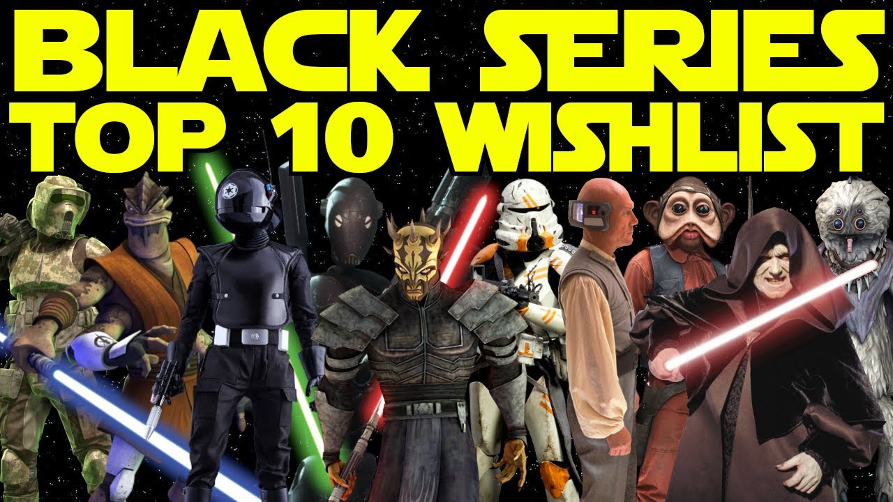 Top 10 Star Wars Black Series Wishlist 2023 Redux! Figures We Need! - Figure It Out Ep. 240