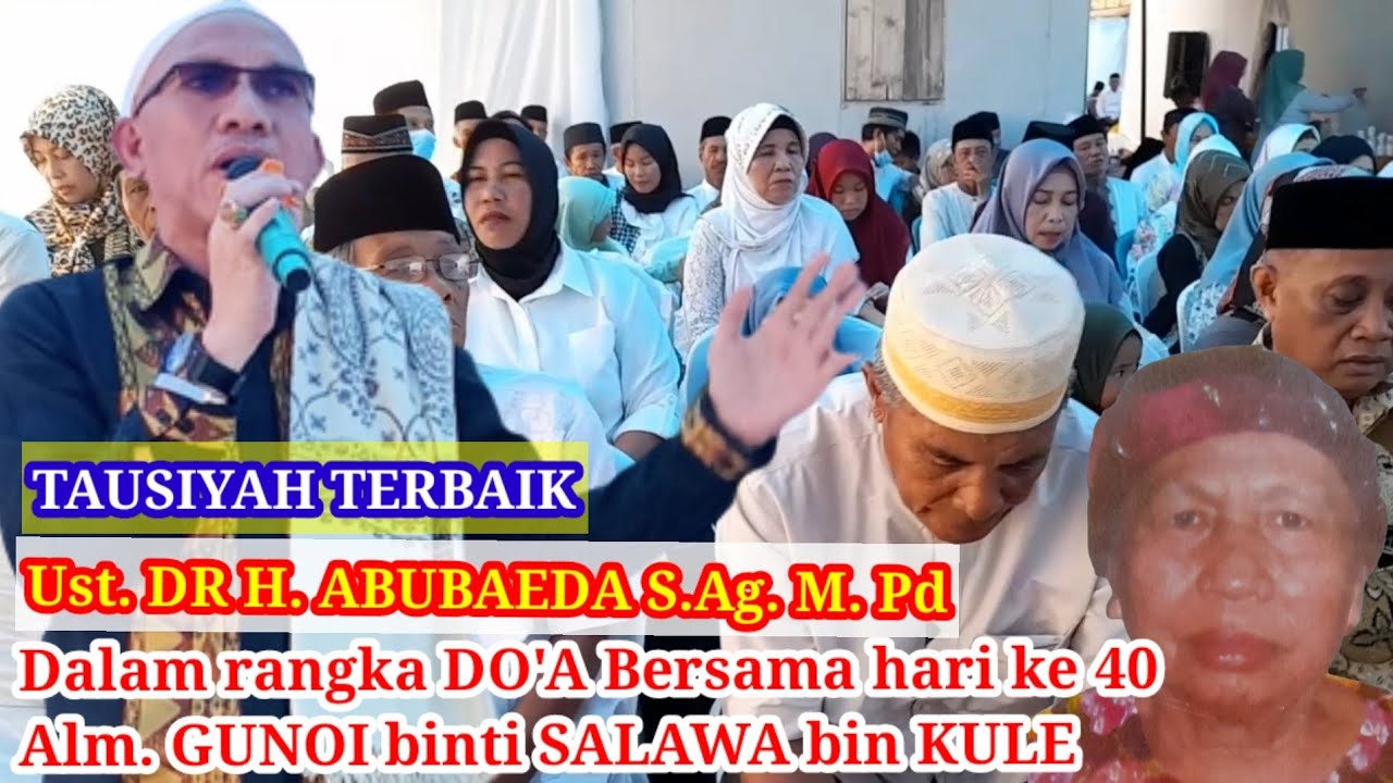 Tausiyah terbaik Ust. DR. H. ABUBAEDA S.Ag. M.Pd. | GUNOI binti SALAWA