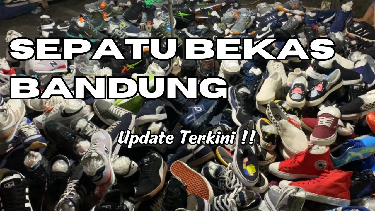Pusat Sepatu Bekas Yang Tidak Pernah Bosen Untuk Dikunjungi di Bandung Begini Keadaan Sekarang !!