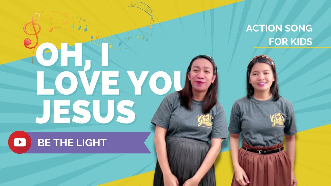 Oh, I Love You Jesus - Action Song - be the Light