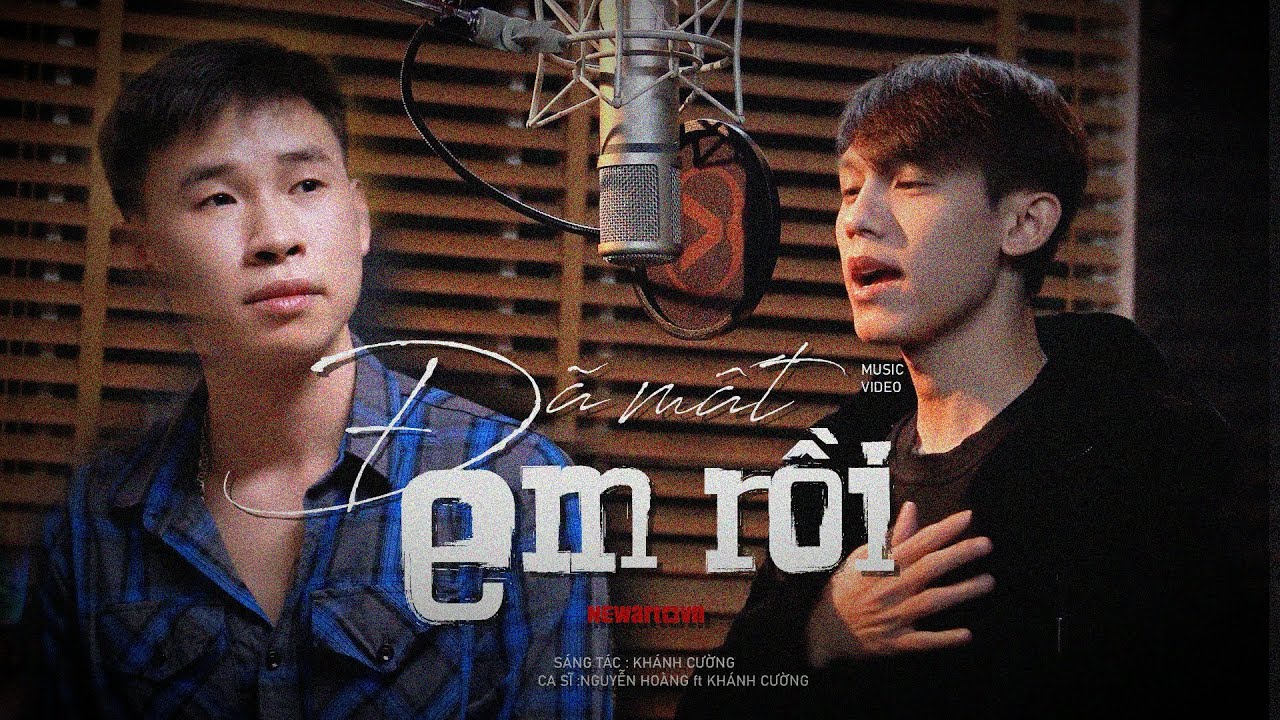 ĐÃ MẤT EM RỒI - HOÀNG ANH ft KHÁNH CƯỜNG | THU ÂM HÀ NỘI NEWART-VN |