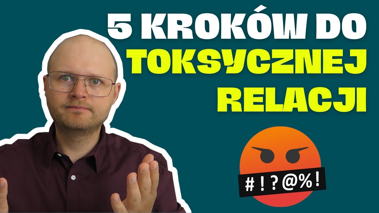 Recepta na Toksyczny związek (Anty-Poradnik). 5 krok&oacute;w do Toksycznej Relacji