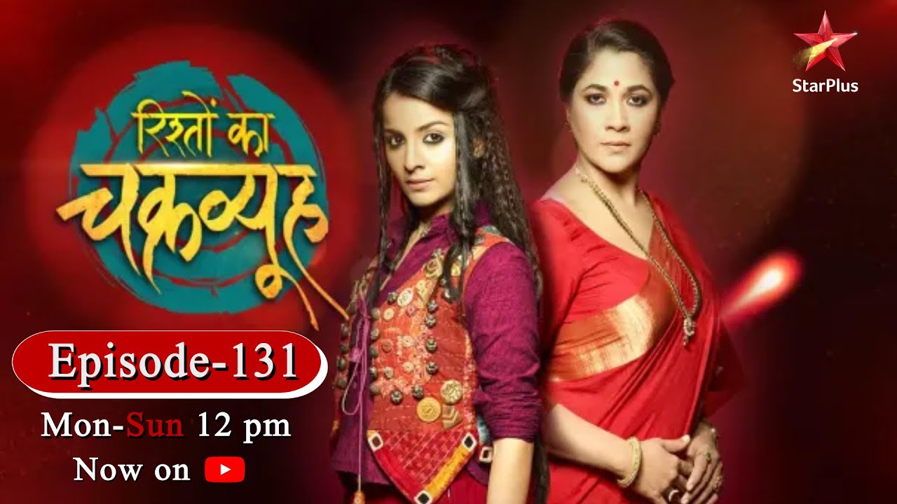 Rishton Ka Chakravyuh-Season 1 | Episode 131