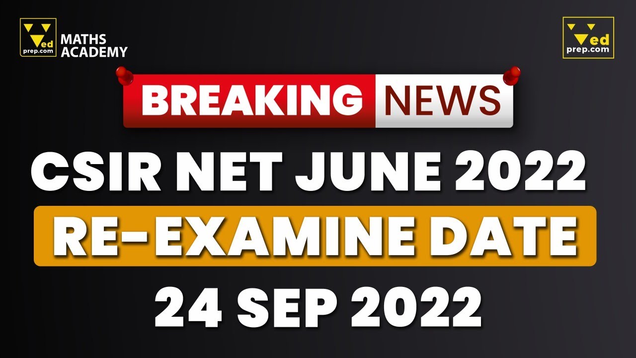 Breaking News | CSIR NET June 2022 | Re - Examine Date  24 sep 2022 |  Maths Academy