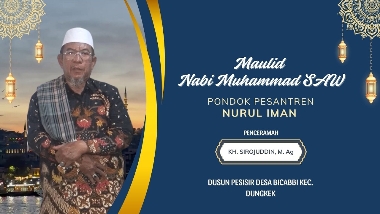 KH.Sirojuddin, M.Ag - Maulid Nabi Muhammad SAW - PonPes Nurul Iman Bicabi Dungkek