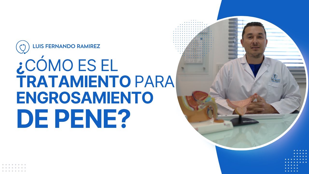 &iquest;C&Oacute;MO ES EL TRATAMIENTO PARA ENGROSAMIENTO DE PENE?  | TE LO EXPLICO 👨&zwj;⚕️