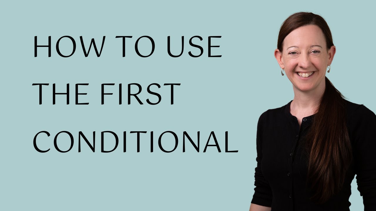 How to use the first conditional in English