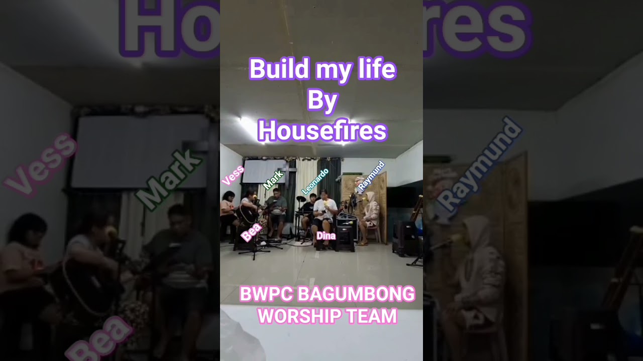 BWPC BAGUMBONG WORSHIP TEAM BUILD MY LIFE BY HOUSEFIRES 