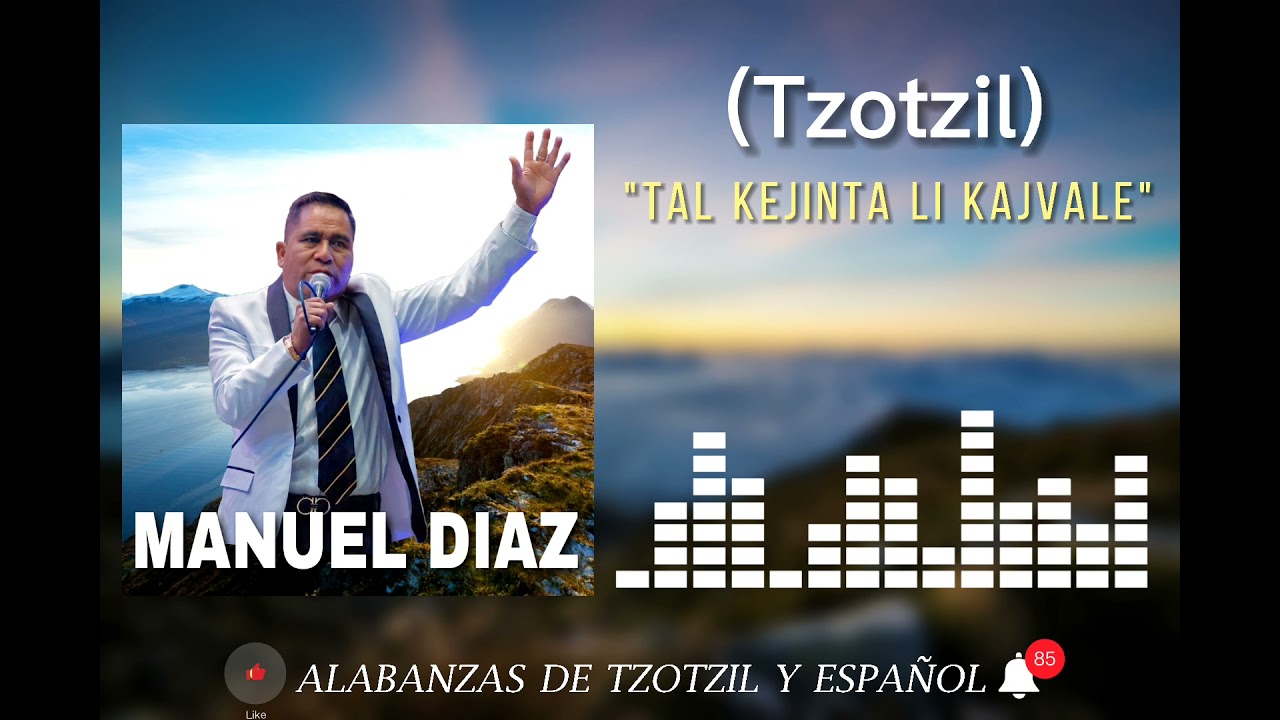 Manuel diaz - Tal kejinta li cajvale (tzotzil)