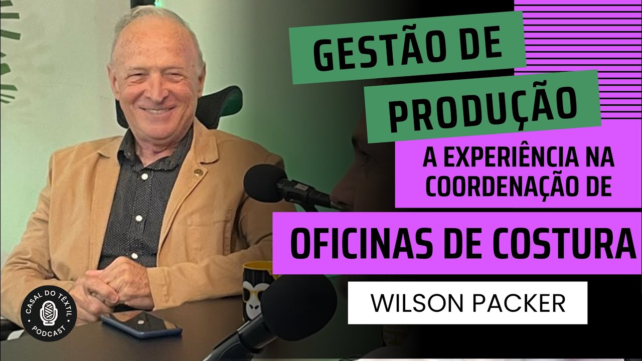 GESTÃO DE PRODUÇÃO. A EXPERIÊNCIA NA COORDENAÇÃO DE OFICINAS DE COSTURA. Casal do Têxtil 07