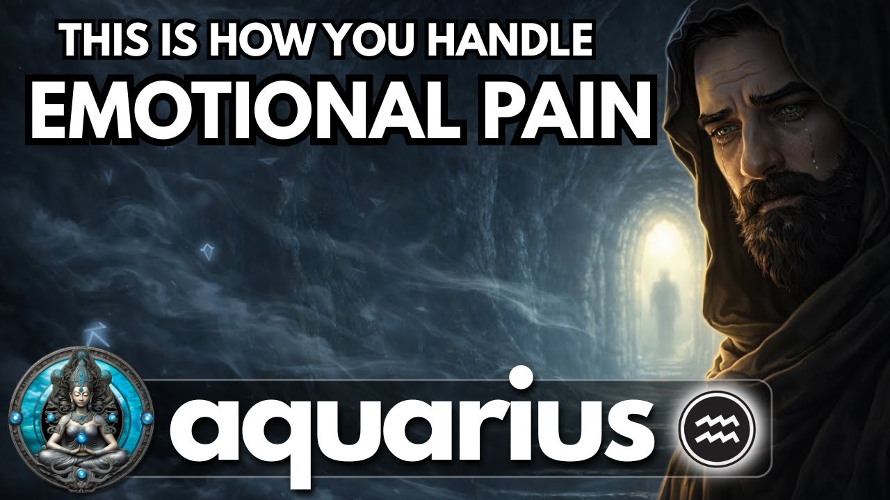 AQUARIUS — This Is How You Handle Emotional Pain ♒