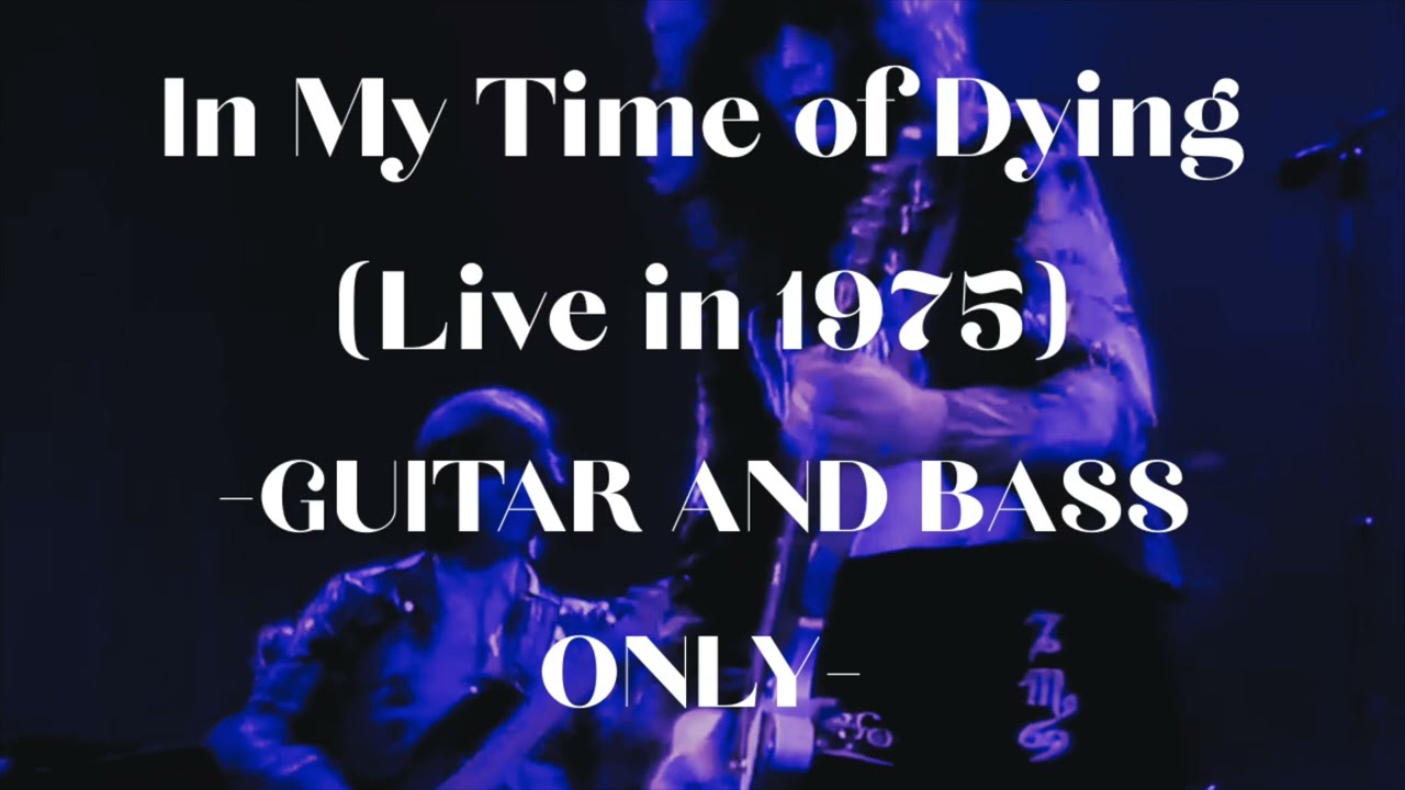 Led Zeppelin - In My Time Of Dying (Live in 1975) GUITAR & BASS ONLY