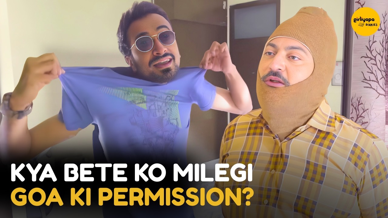 Kya Bete Ko Milegi Goa Ki Permission || Baap Baap Hota Hai || Girliyapa Diaries