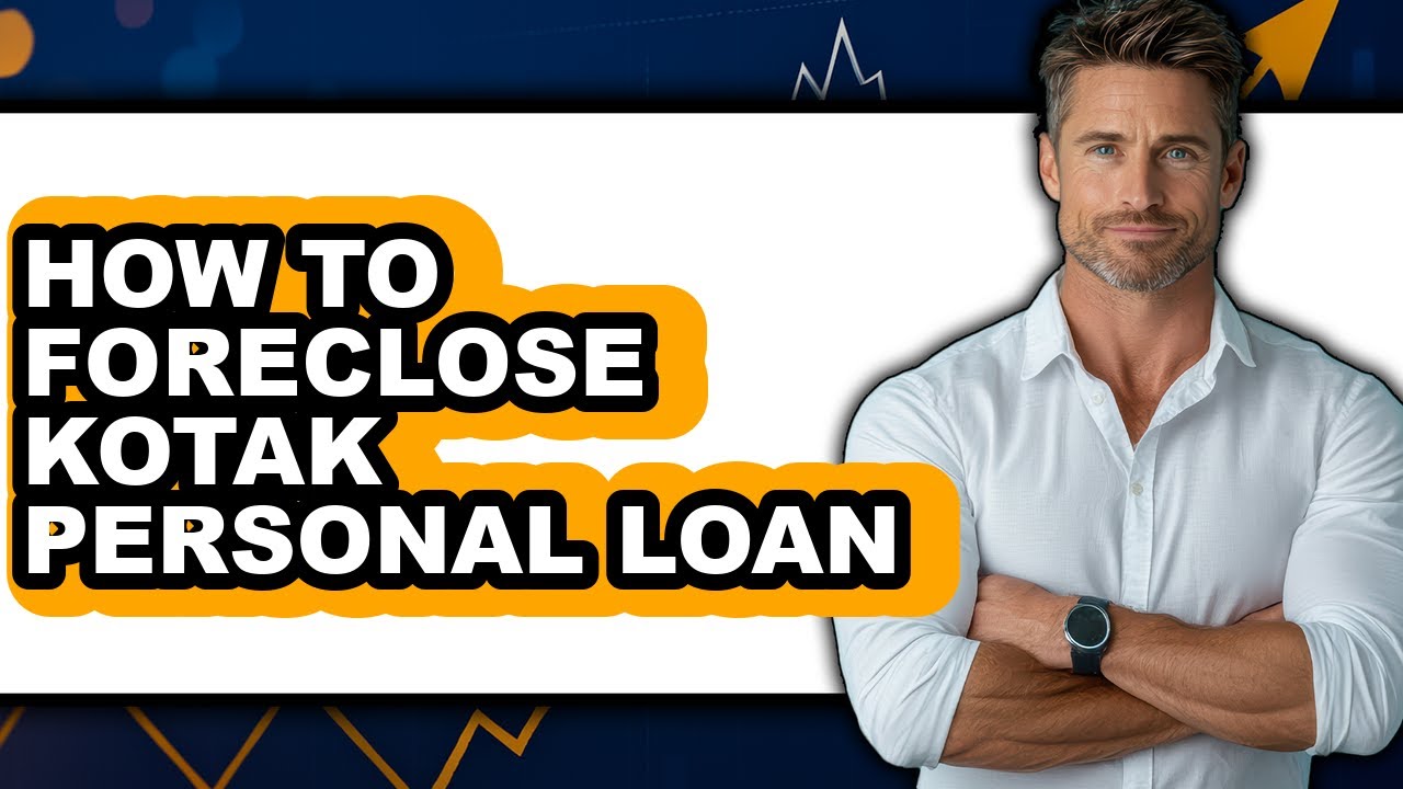 How to Foreclose Kotak Personal Loan - Full Guide