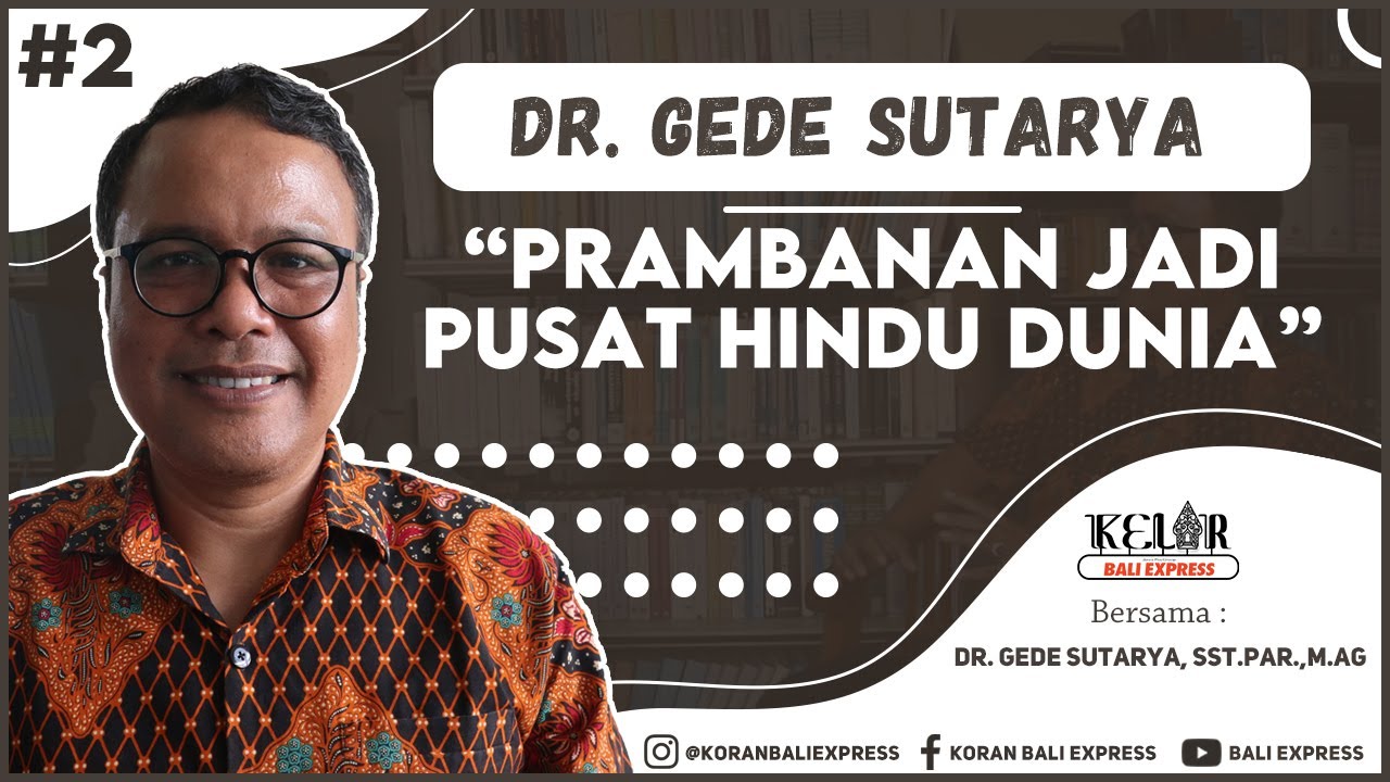 Prambanan Jadi Pusat Hindu Dunia, Begini Penjelasan Dr. Gede Sutarya #2