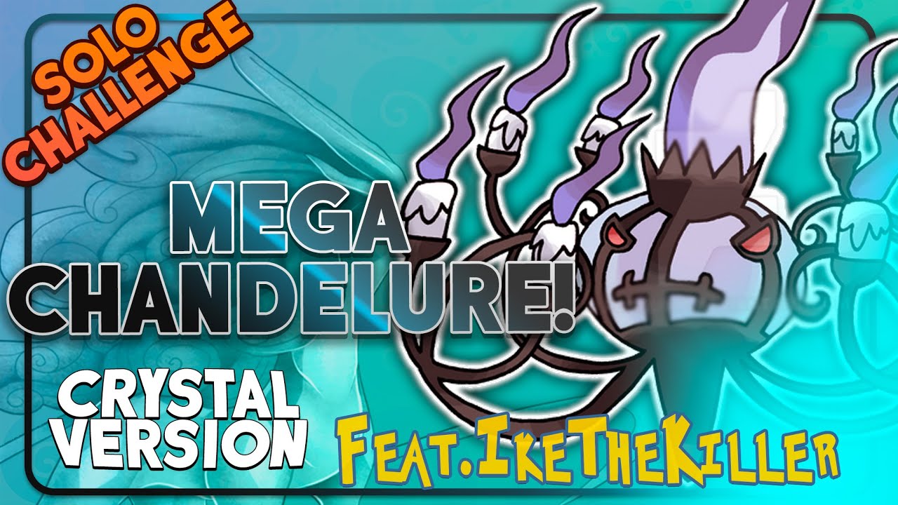 Pokemon Crystal with Mega Chandelure Only? Feat 