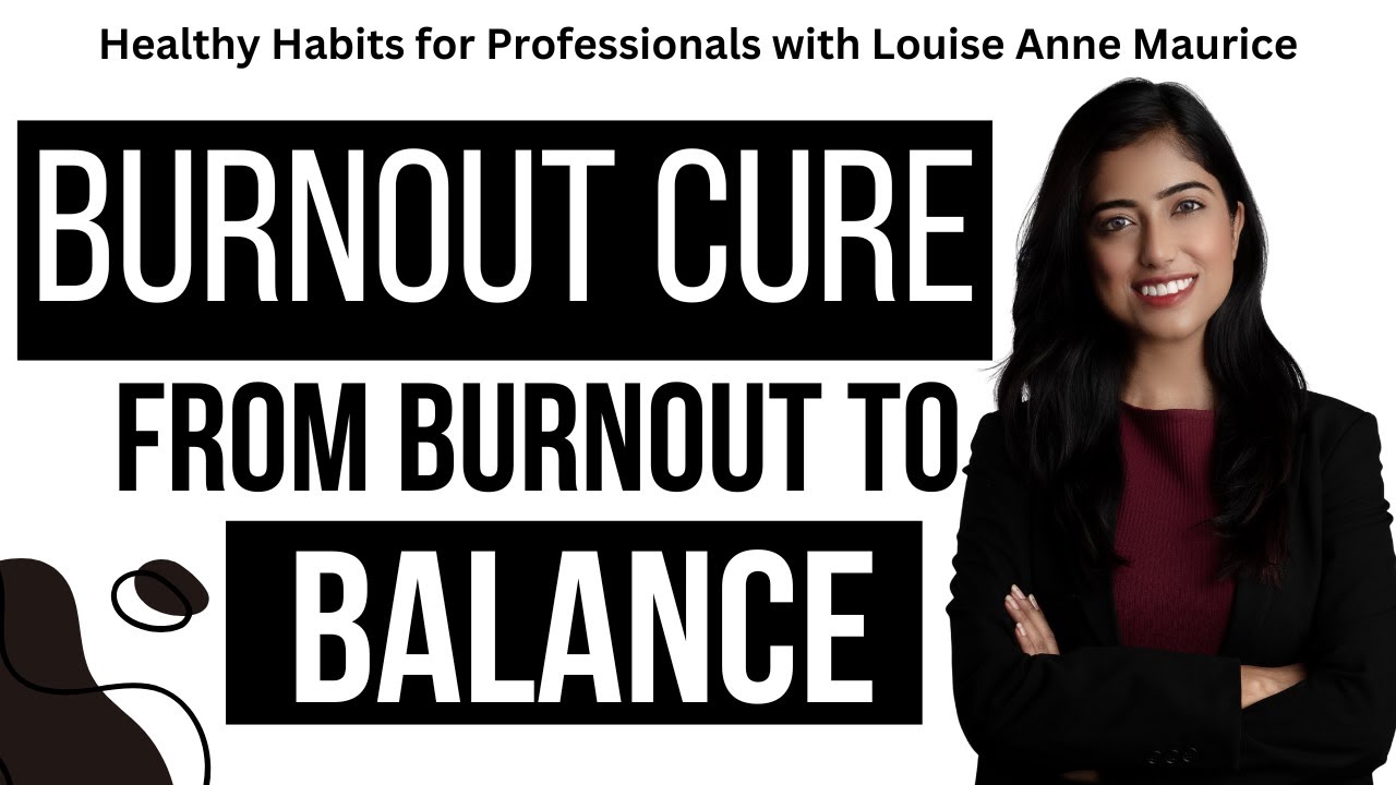 How To Stop Burnout | Louise Anne Maurice | Healthy Habits to Stop Burnout