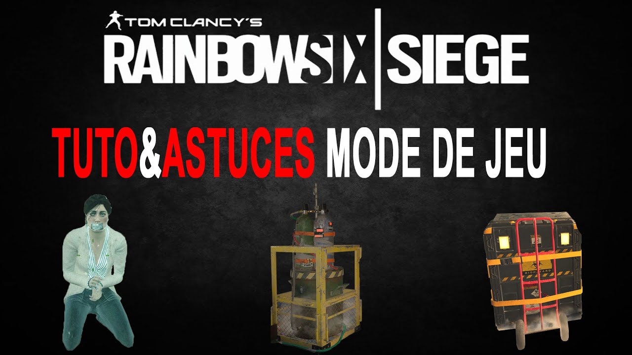 [TUTO] - ASTUCES MODE DE JEU - Rainbow Six: Siege