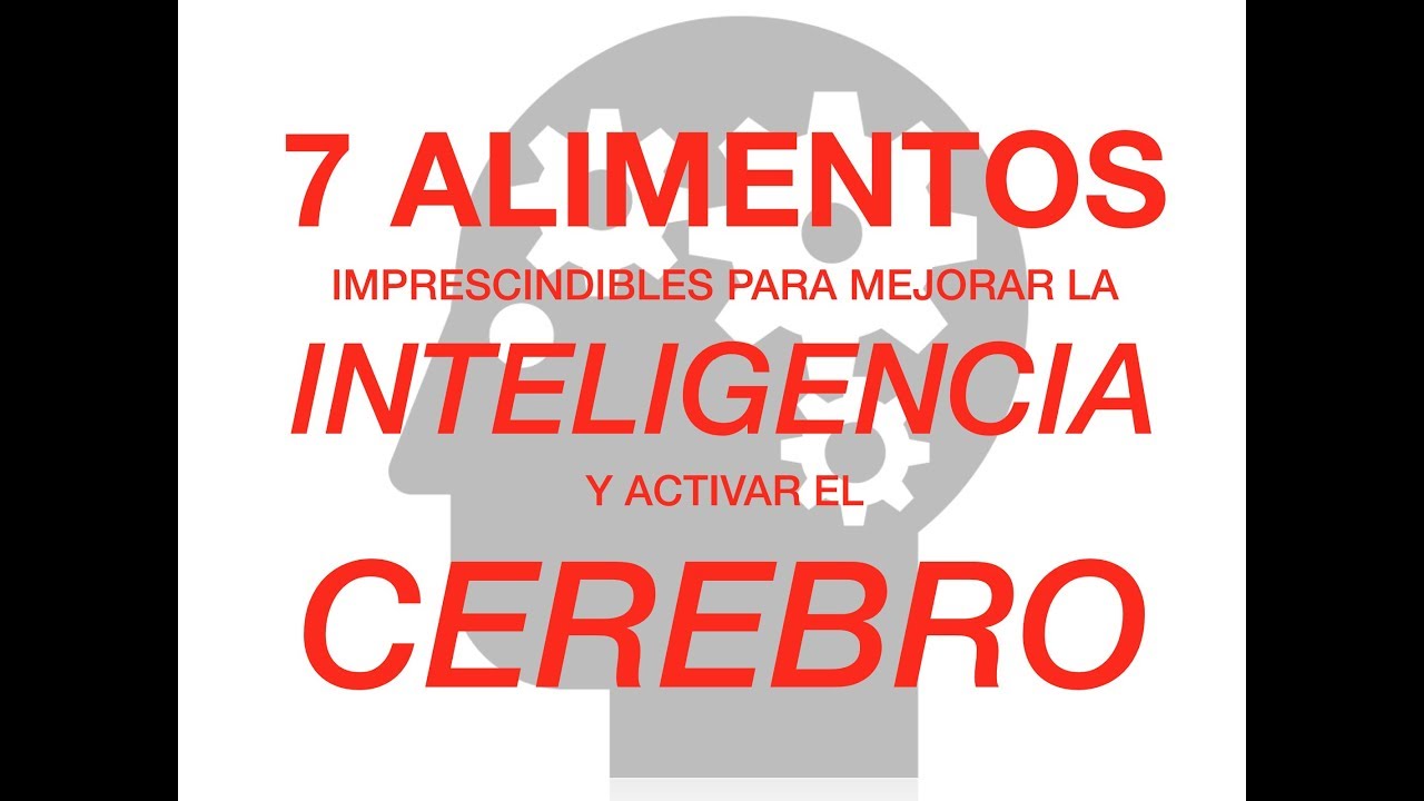7 Alimentos para aumentar la inteligencia, mejorar la memoria, estudiar: Alimentos para el cerebro