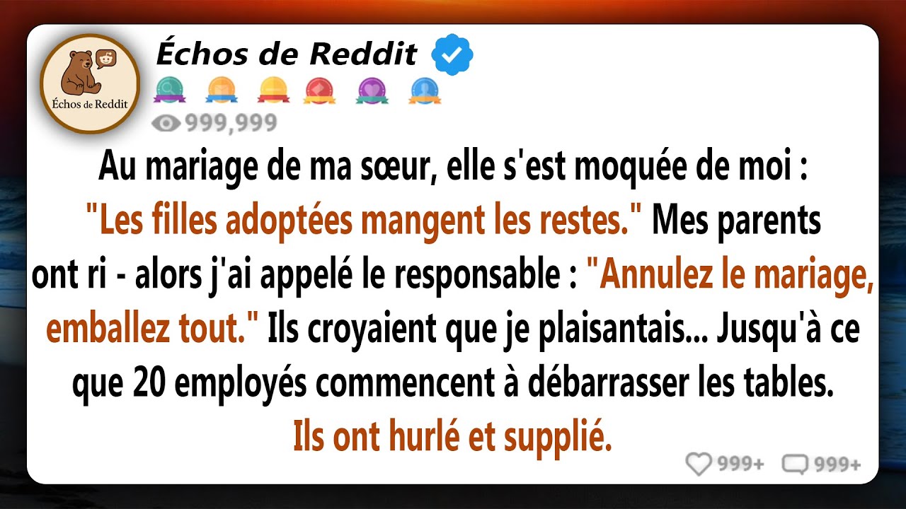 Au mariage de ma sœur, elle a souri avec mépris et a dit 'Les filles adoptées mangent les restes'...