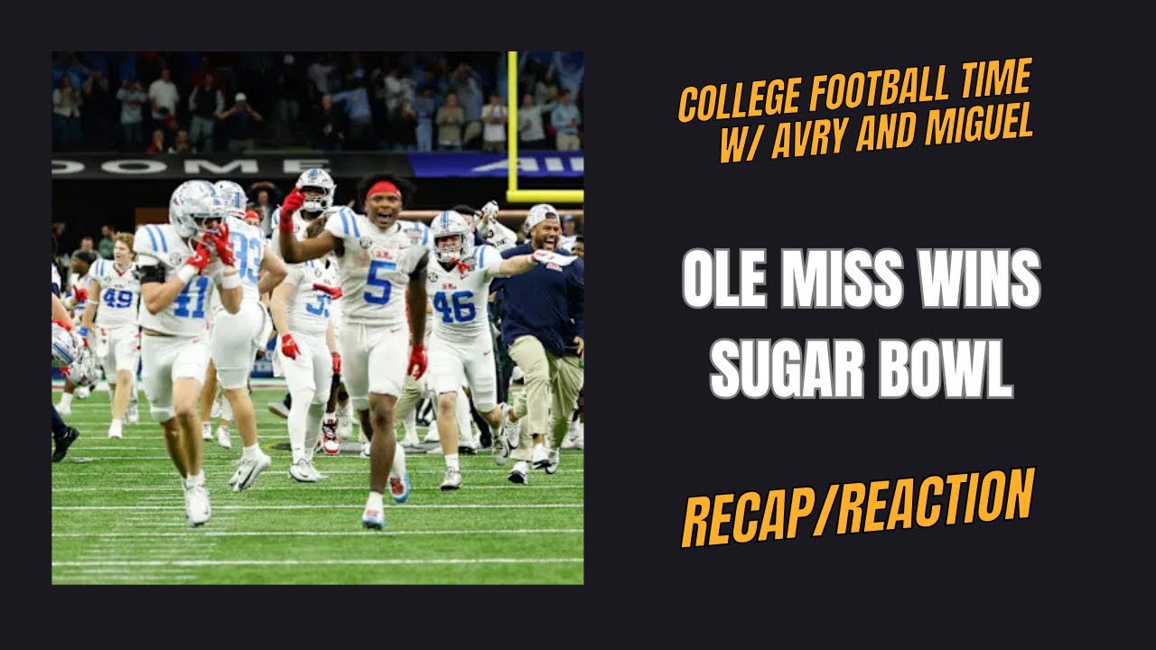 Old Miss UPSETS Georgia 39-34 in Sugar Bowl 