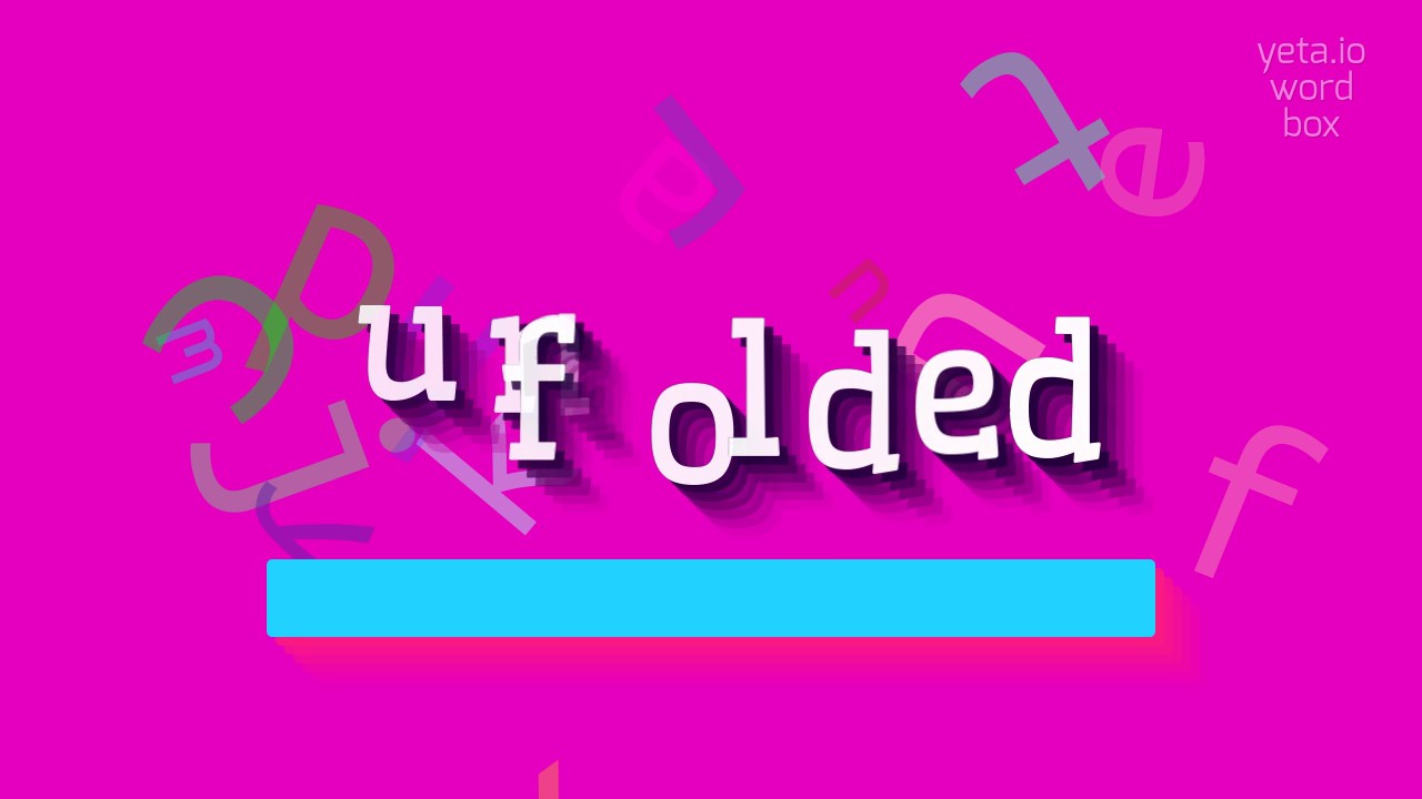UNFOLDED - HOW TO PRONOUNCE UNFOLDED? #unfolded