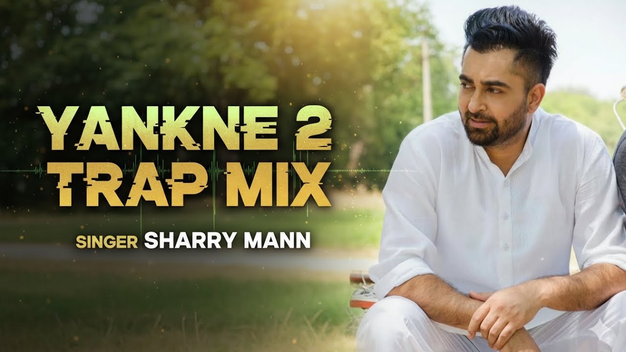 Sharry Mann Yankne 2 (Trap-Mix) Boss Rexona @SharryMannMusic  