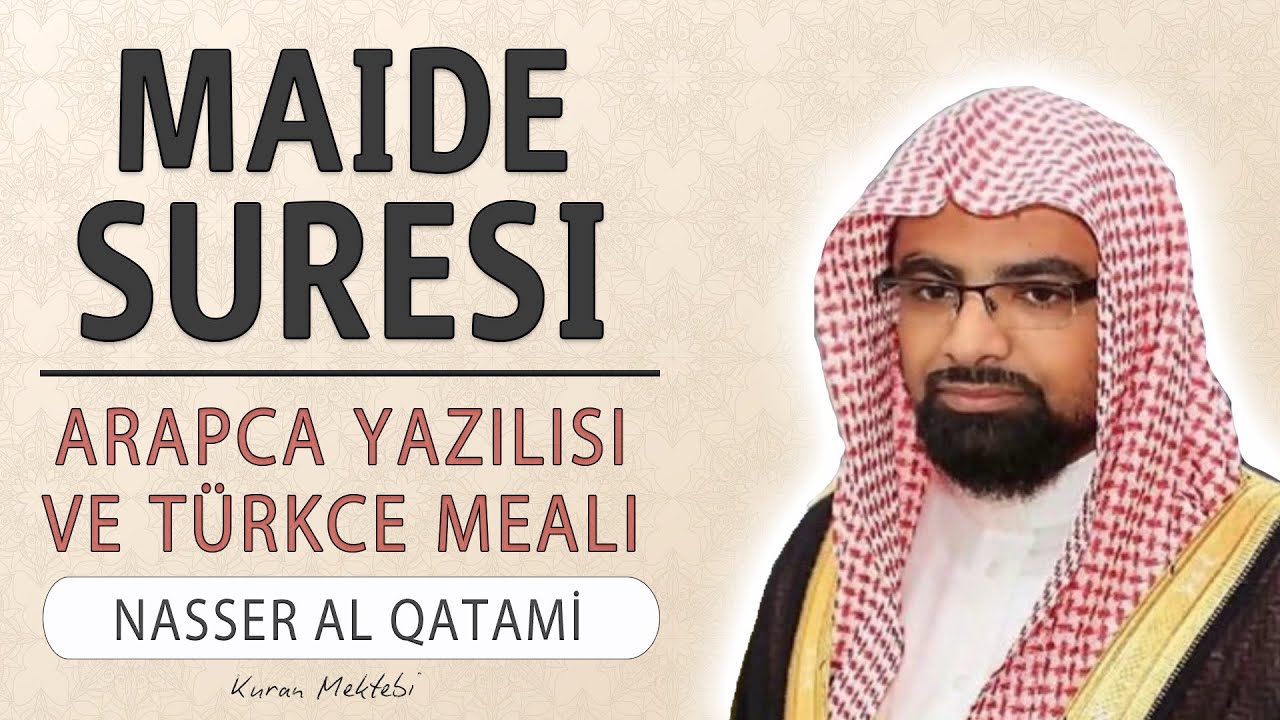 Maide suresi anlamı dinle Nasser al Qatami (Maide suresi arapça yazılışı okunuşu ve meali)