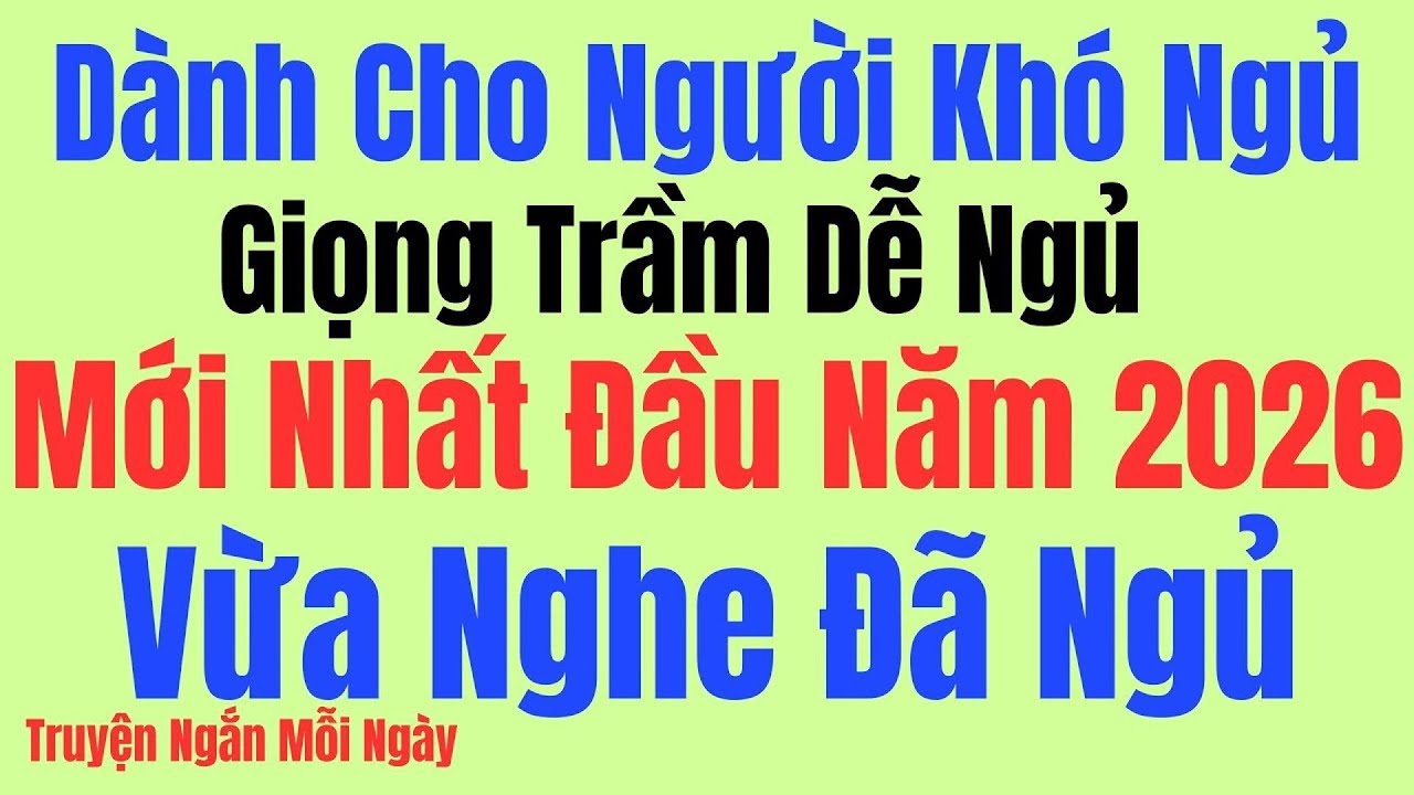 Câu Chuyện Hay Nhất: Giúp Ai Cũng Ngủ Ngon - Nghe Đến Đâu Thấm Đến Đó - Kể Chuyện Tâm Sự Đêm Khuya
