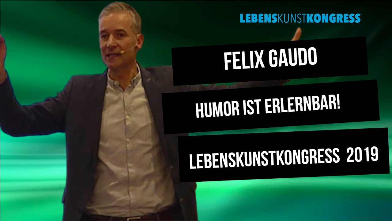 Humor, ist lernbar! Lebenskongress2019 Felix Gaudo