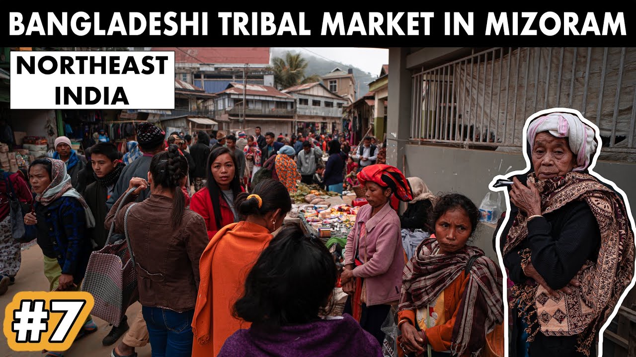BANGLADESHI TRIBAL MARKET IN MIZORAM - Northeast India
