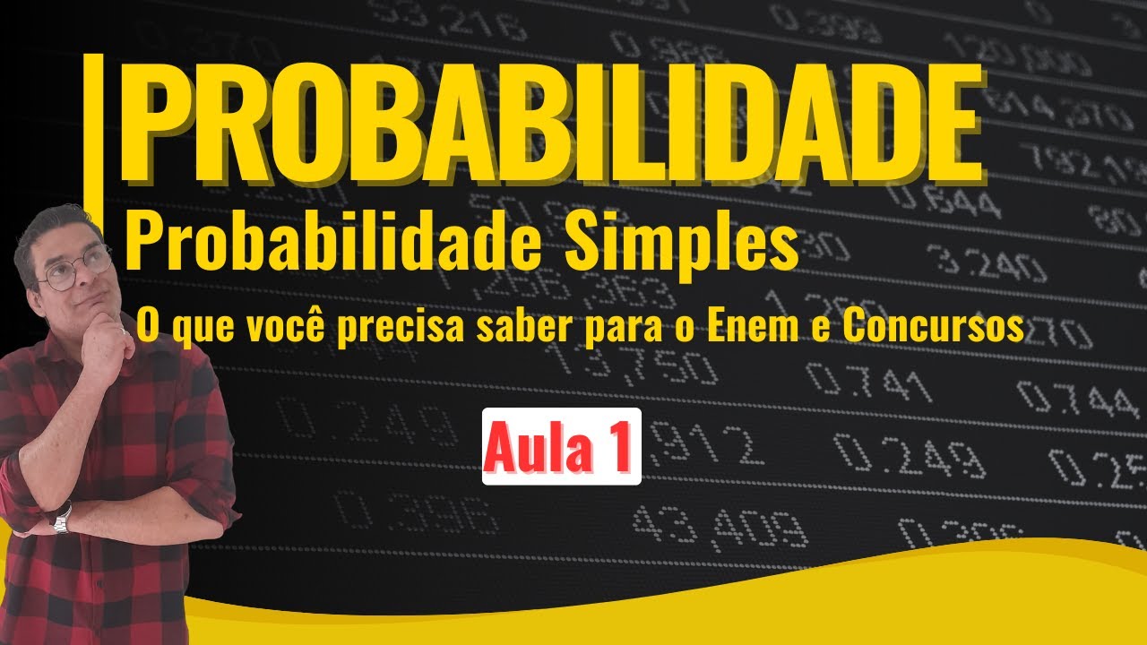 Probabilidade Simples - (Aula 01) O Que Você Precisa Saber para o ENEM  e CONCURSOS