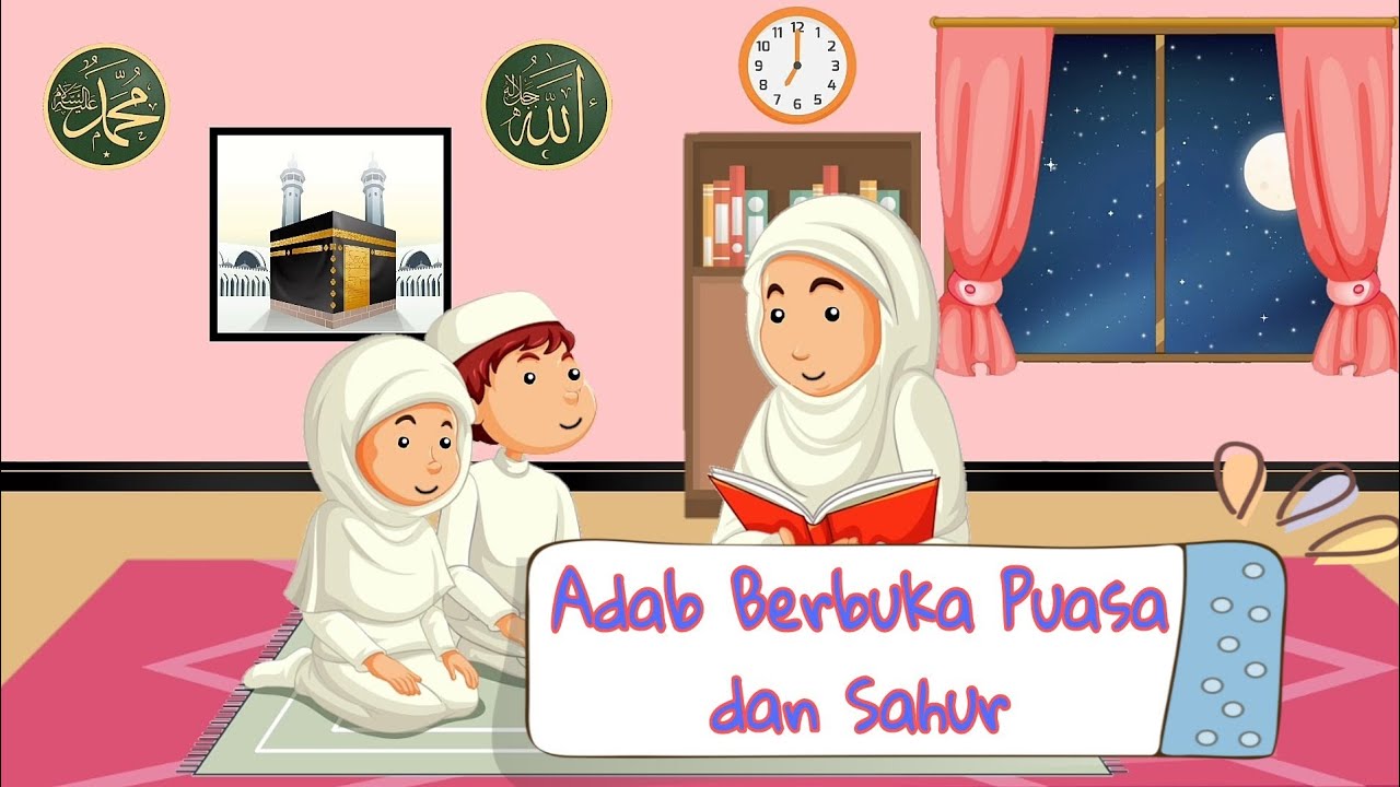 Adab Berbuka Puasa dan Sahur | Doa Berbuka Puasa dan Sahur Animasi