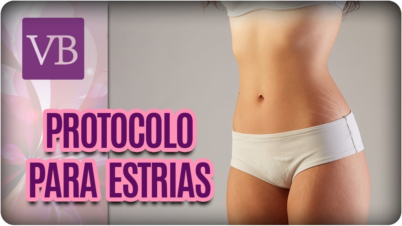 Protocolo e Tratamento Para Estrias - Você Bonita (31/01/18)