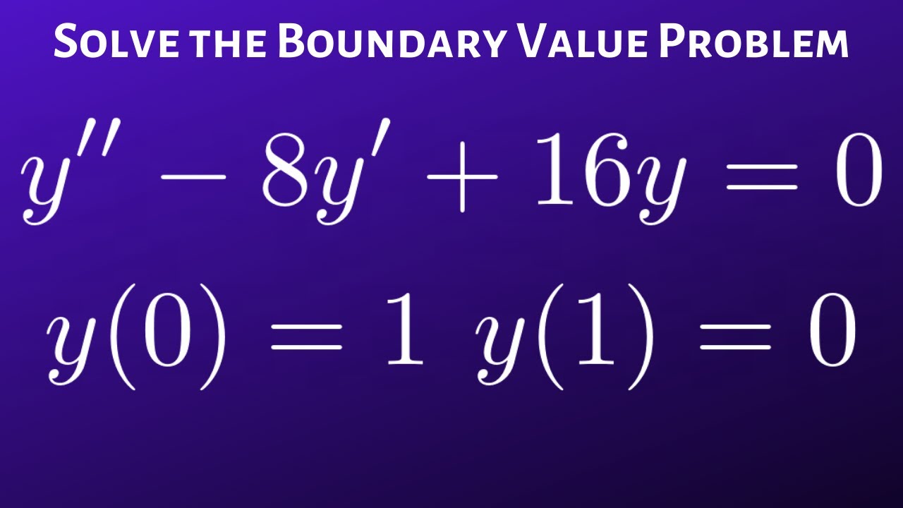 Solve the Boundary Value Problem y'' - 8y' + 16y  = 0 with Boundary Conditions y(0) = 1, y(1) = 0