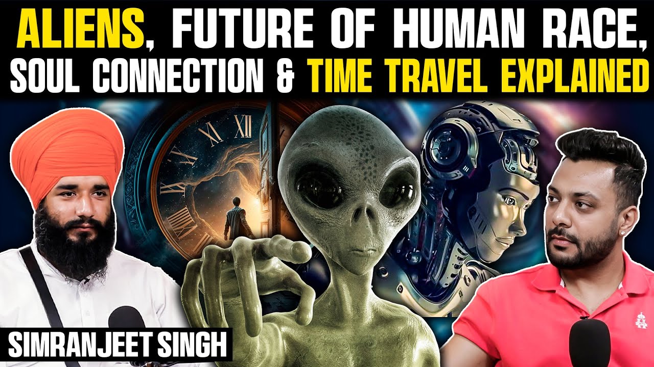 Future Of Human Race, Soul Connection & Time Travel Explained Ft. Simranjeet Singh | RealTalk Clips