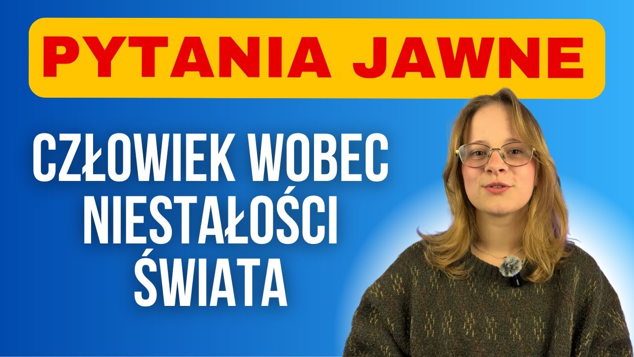 Człowiek wobec niestałości świata (pytania jawne opracowanie)
