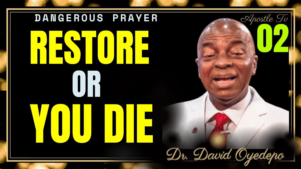 Restore or You Die - Bishop David Oyedepo Messages 2023