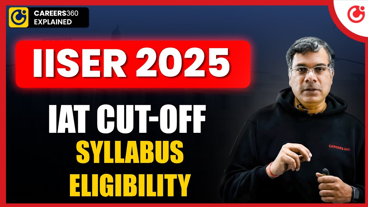 IISER Admission 2025 | IAT Exam Date, Eligibility, Fees, Cutoff & Admission Process Explained!