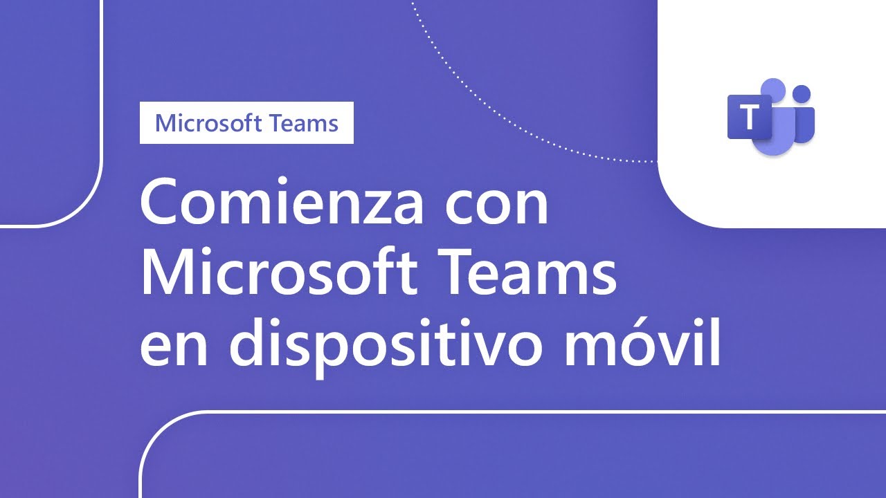 Comienza con Microsoft Teams en dispositivo m&oacute;vil