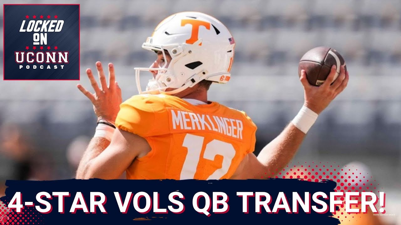 GAMECHANGER: UConn Pulls Jake Merklinger From Tennessee—Quarterback DEPTH Raises Expectations