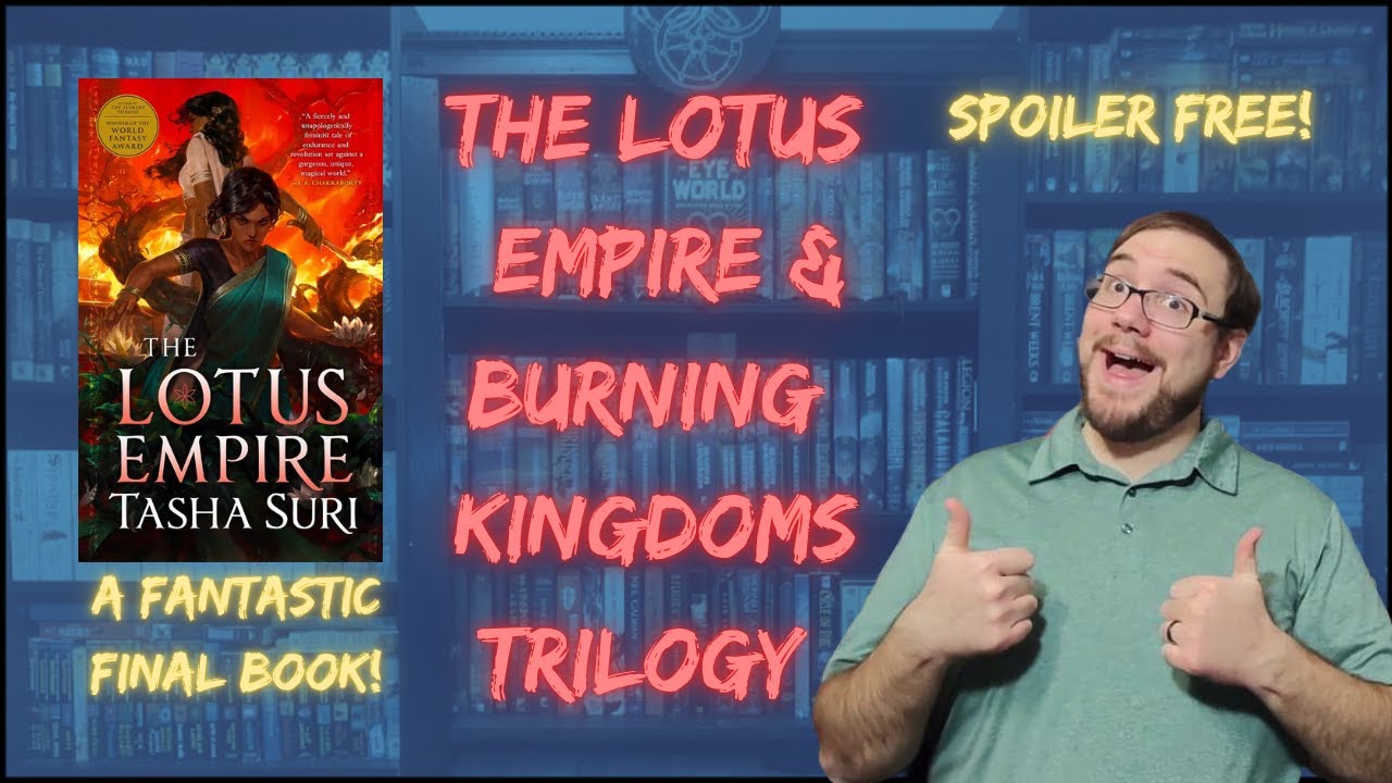 Let's Talk The Lotus Empire & Burning Kingdoms Trilogy!