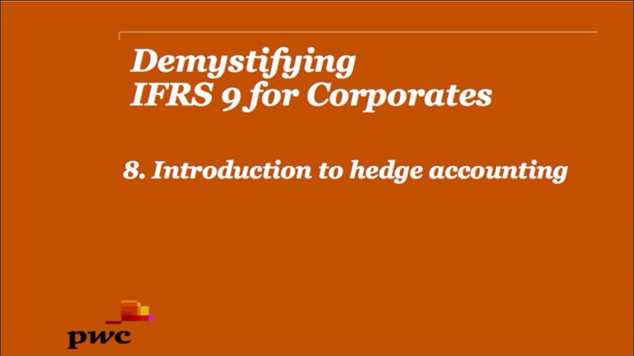 PwC's Demystifying IFRS9 for Corporates 8. Introduction to hedge accounting