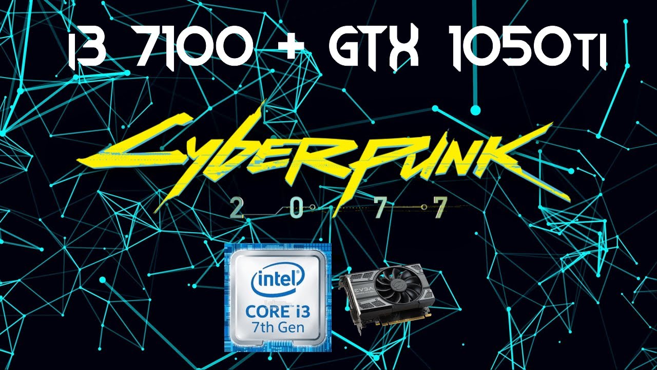 Cyberpunk 2077 - I3 7100+GTX 1050ti - Low + Texture low (Update 1.11)