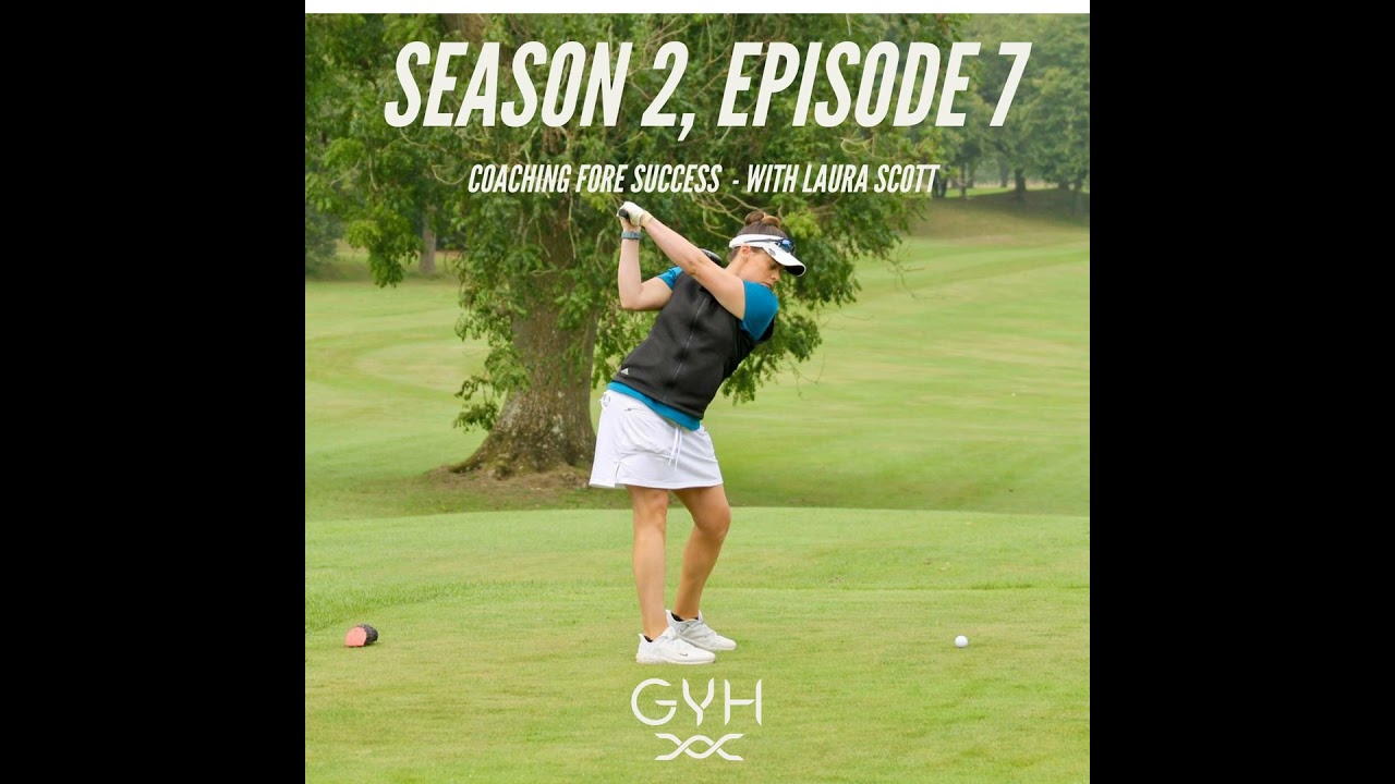 S2 E7: Coaching Fore Success with Laura Scott