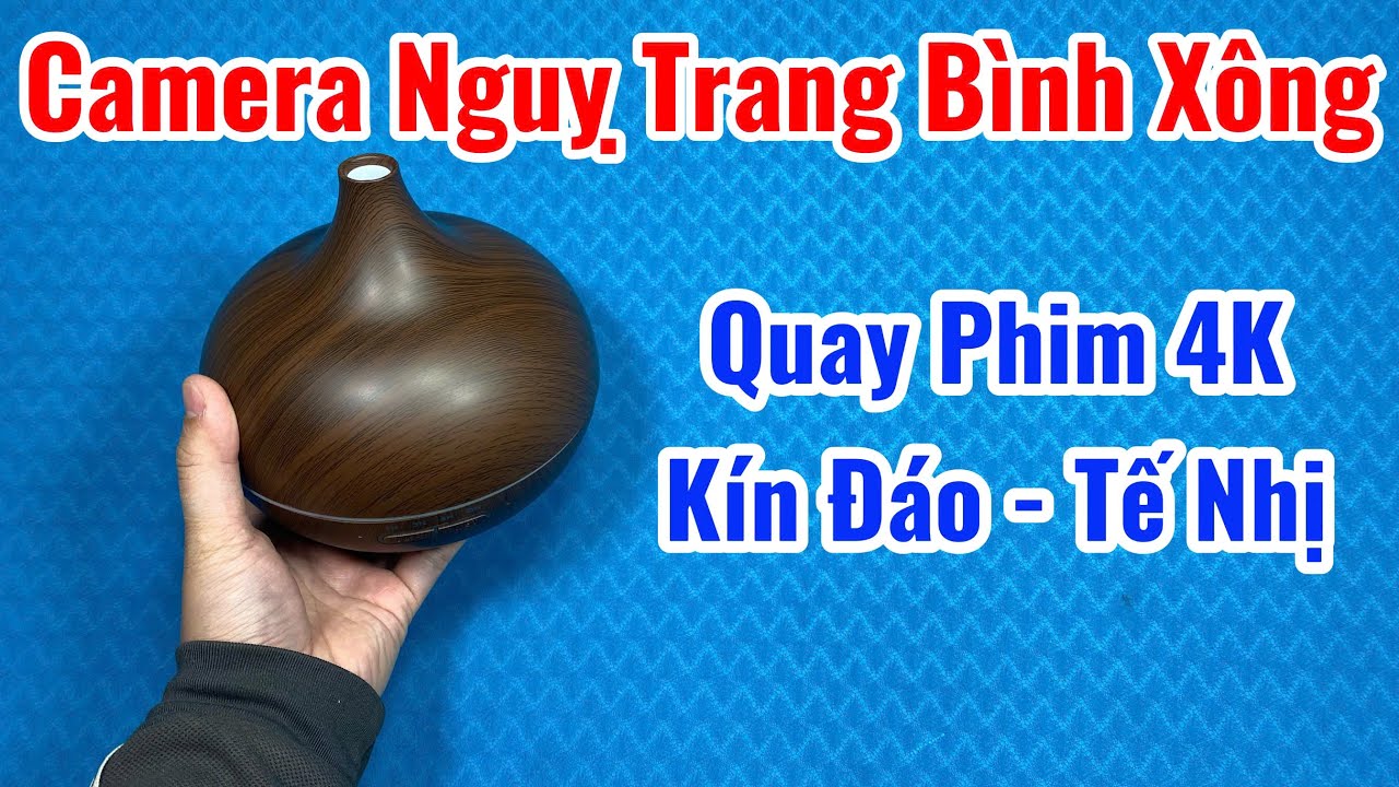 Camera Bình Xông Tinh Dầu Thơm Phòng - Camera GIẤU KÍN Đặt Phòng Ngủ Kín Đáo Quay Phim 4K 24/24