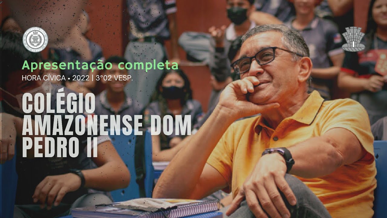 Colégio Amazonense Dom Pedro II • Hora Cívica 2022 • Apresentação Completa 3°02 - Vespertino